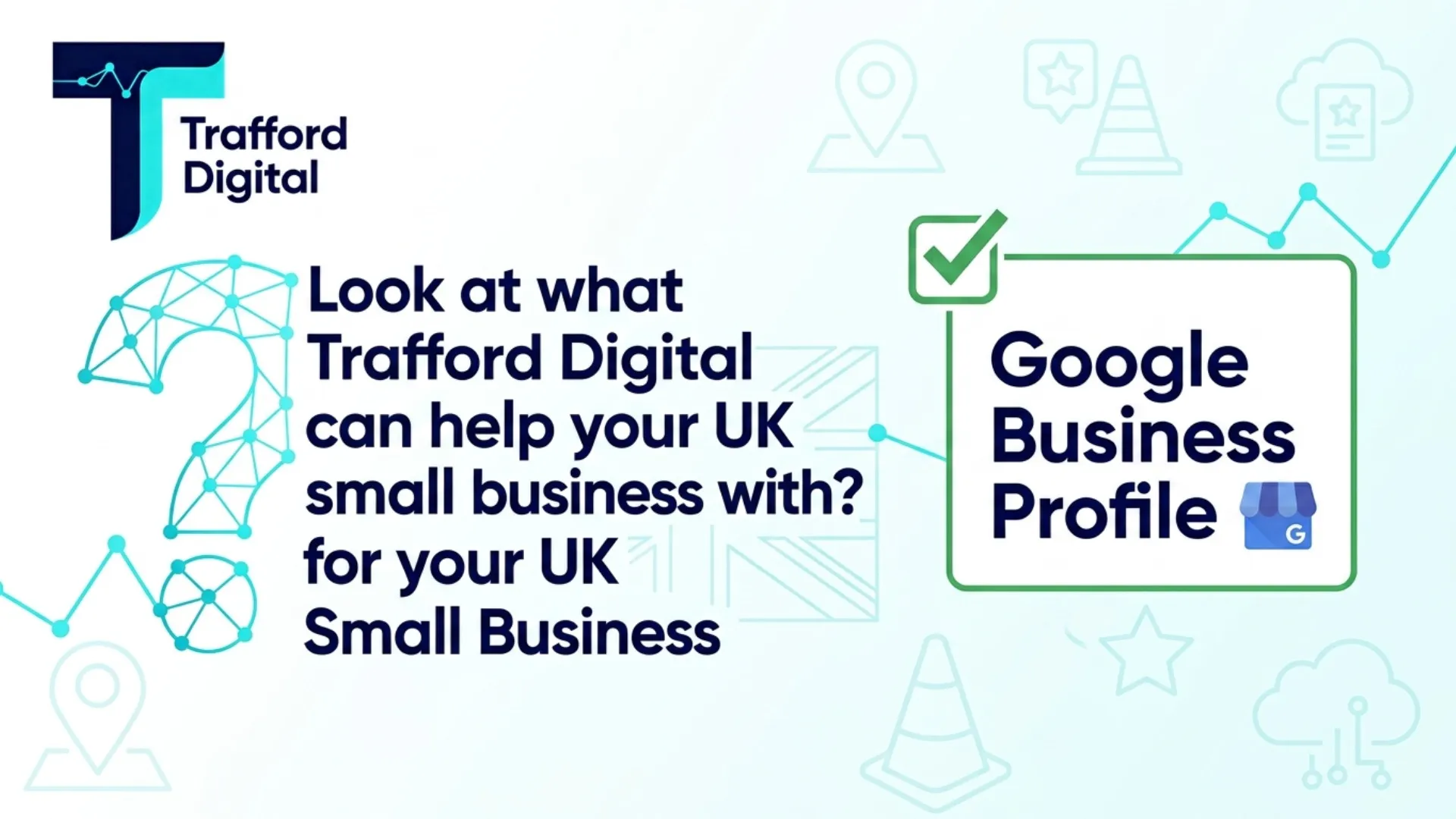 How Trafford Digital can Help your Business with your Google Business Profile